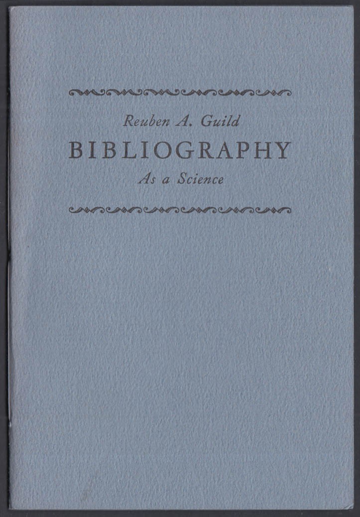 Reuben A Guild: Bibliography as a Science: Lanius Press Austin TX 1976 1 of 200