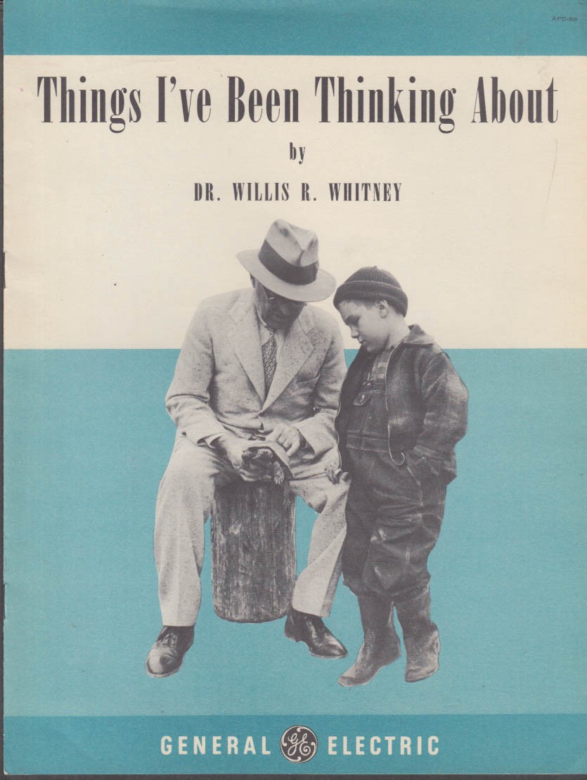 Dr Willis R Whitney: Things I’ve Been Thinking About 1952 General Electric
