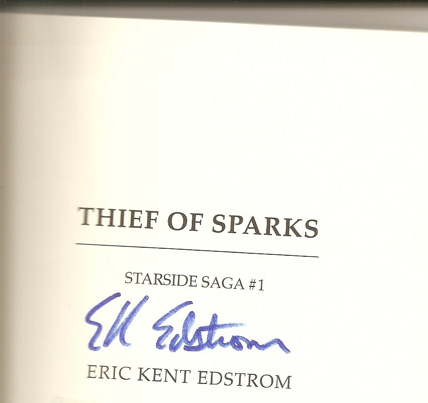 Autographed Thief of Sparks Starside Saga 1 by Eric Kent Edstrom Softcover Book