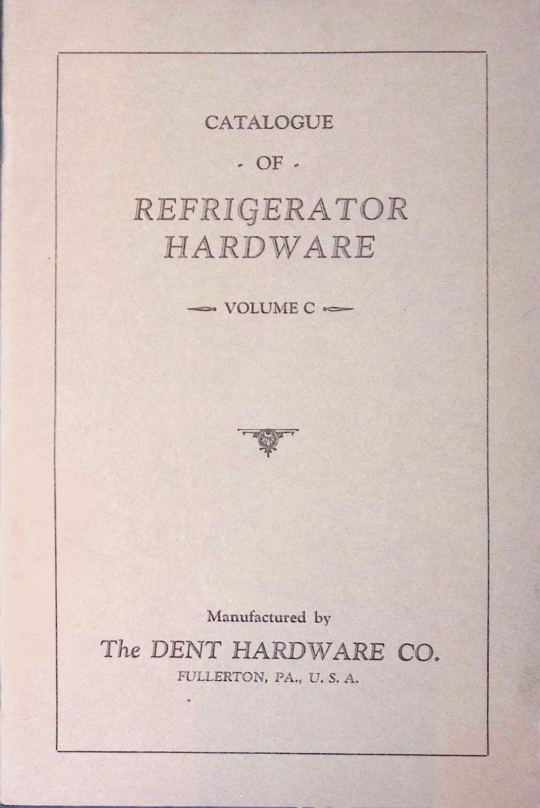 Dent Hardware Co. 1900s Refrigerator Hardware Catalog Vol C Brass Galvanized
