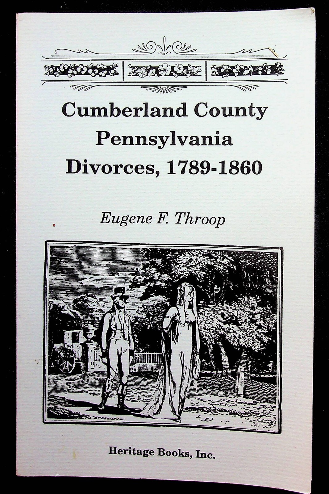 Cumberland County Pennsylvania Divorces 1789-1860 Eugene Throop Softcover Book