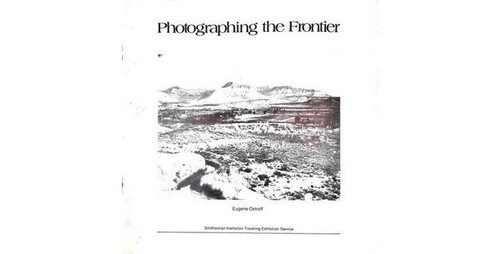1976 Smithsonian Photographing the Frontier Exhibition Catalog Western Americana