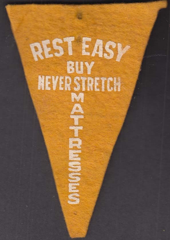 Rest Easy Buy Never Stretch Mattresses felt pennant ca 1940s