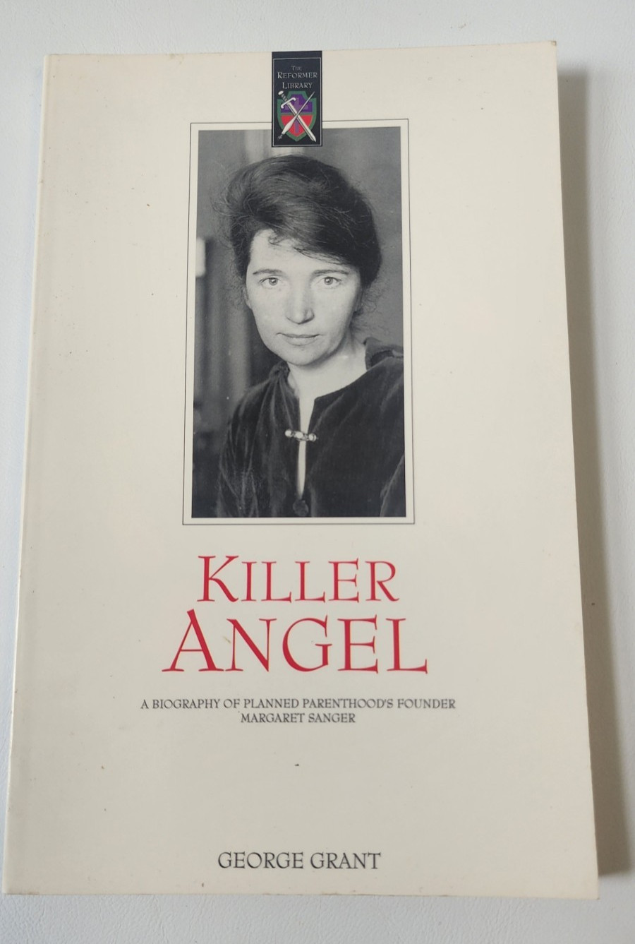 Killer Angel By: George Grant Planned Parenthood Sanger 1995