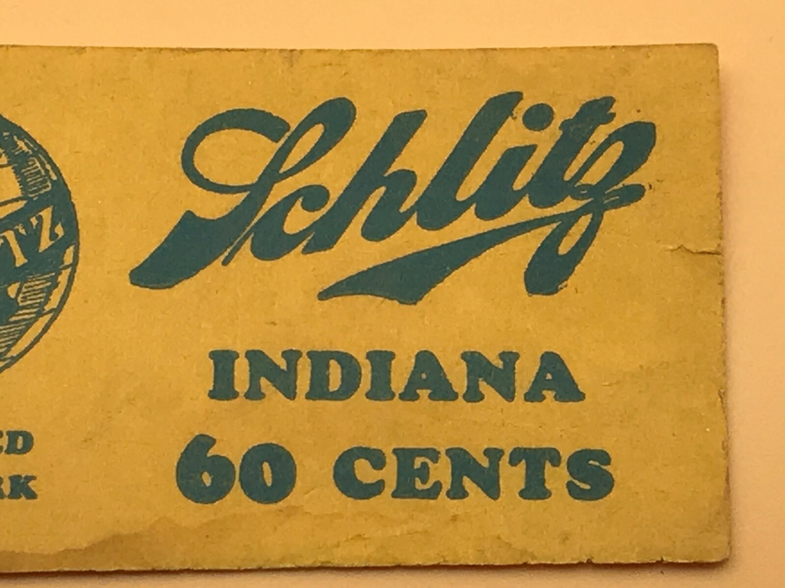 SCHLITZ Indiana 60 Cents Ticket Paper Unknown Globe Logo Beer Vintage HELP