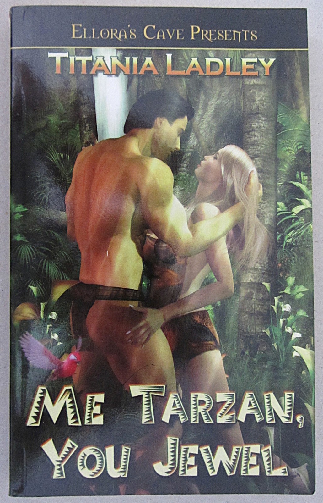 ME TARZAN, YOU JEWEL~TITANIA LADLEY~ELLORA’S CAVE~EROTIC ROMANCE~TRADE PB~2005